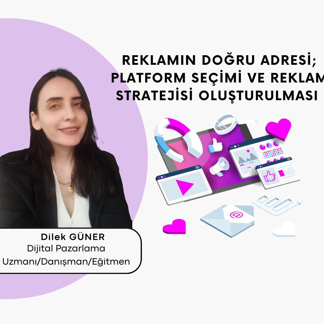Reklamın Doğru Adresi; Platform Seçimi ve Reklam Stratejisi Oluşturulması 